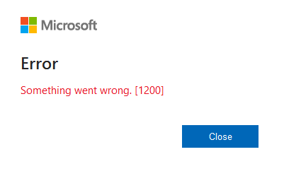 A Microsoft error message reads "Something went wrong. [1200]" with a blue "Close" button.