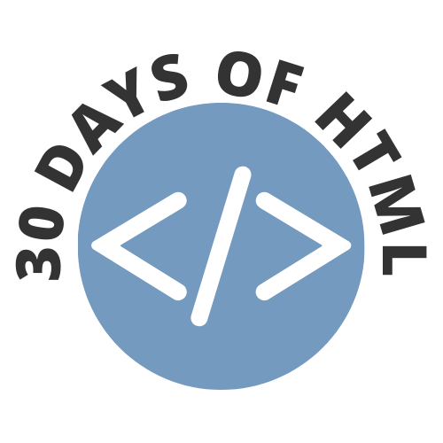 30 Days of HTML logo. Click to subscribe to the challenge.