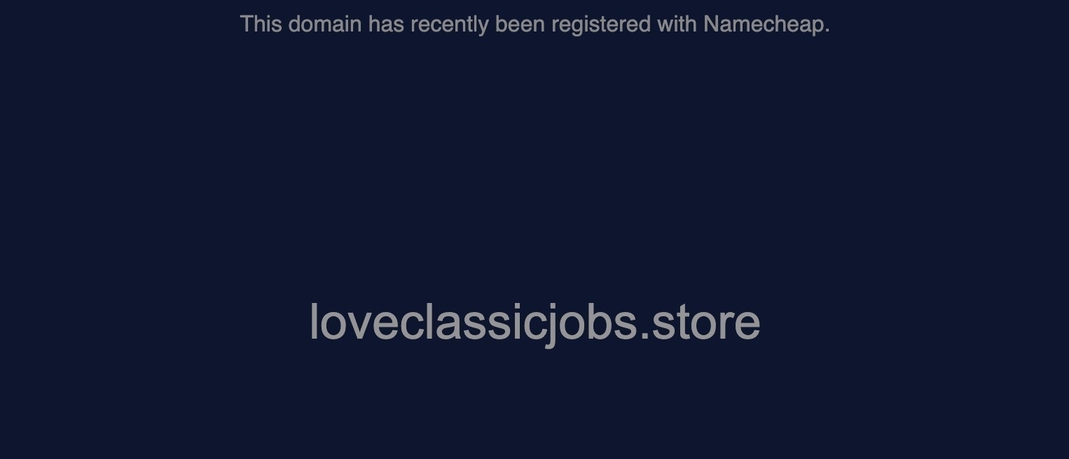 Loveclassicjobs.store - This name was recently registered on NameCheap.