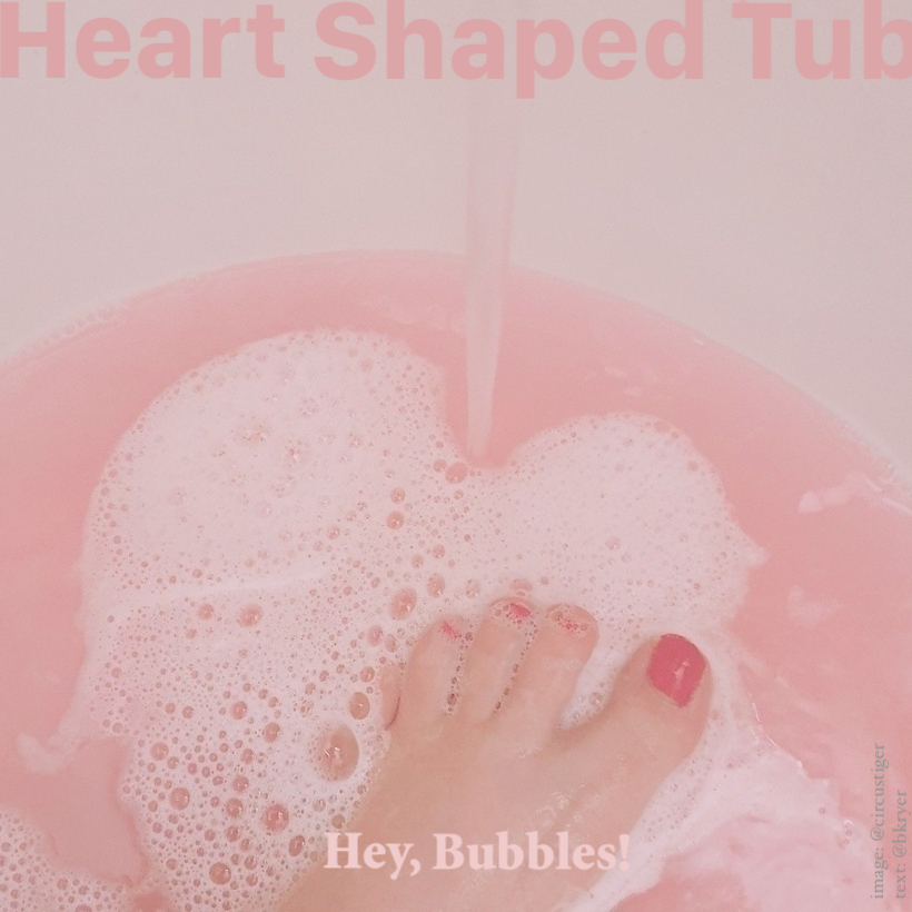 Heart Shaped Tub - Hey, Bubbles!