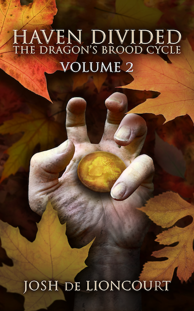 A soiled and creepy hand reaches out from a background of autumn leaves. The hand holds a large gold coin embossed with the face of a woman, a rose and clover in her hair. Haven Divided: The Dragon's Brood Cycle, Vol. 2 — by Josh de Lioncourt