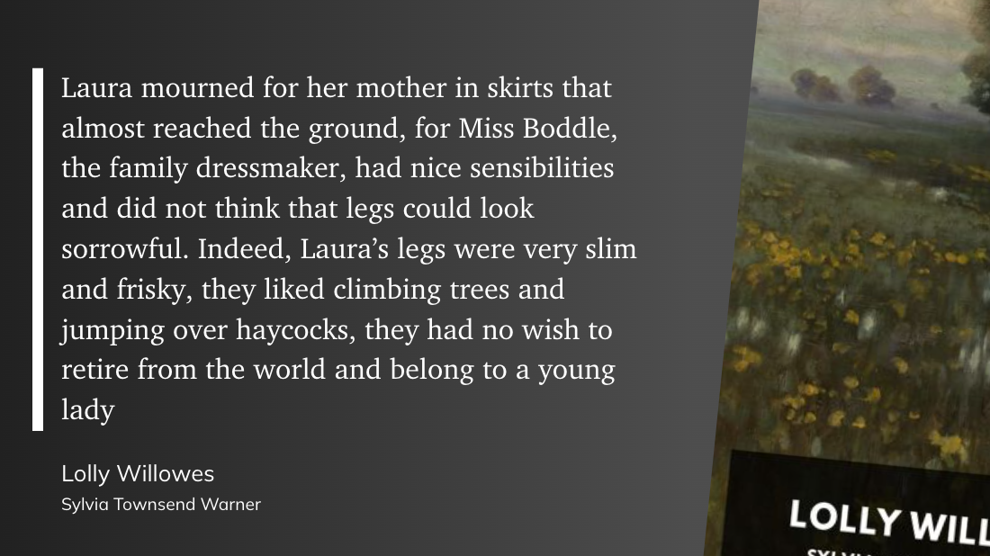 A quotation from the book ‘Lolly Willowes’ by Sylvia Townsend Warner.