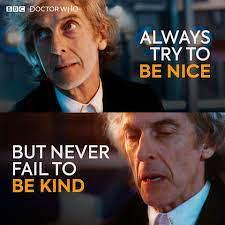 12th Doctor: &ldquo;Try to be nice, but never fail to be kind.&rdquo;