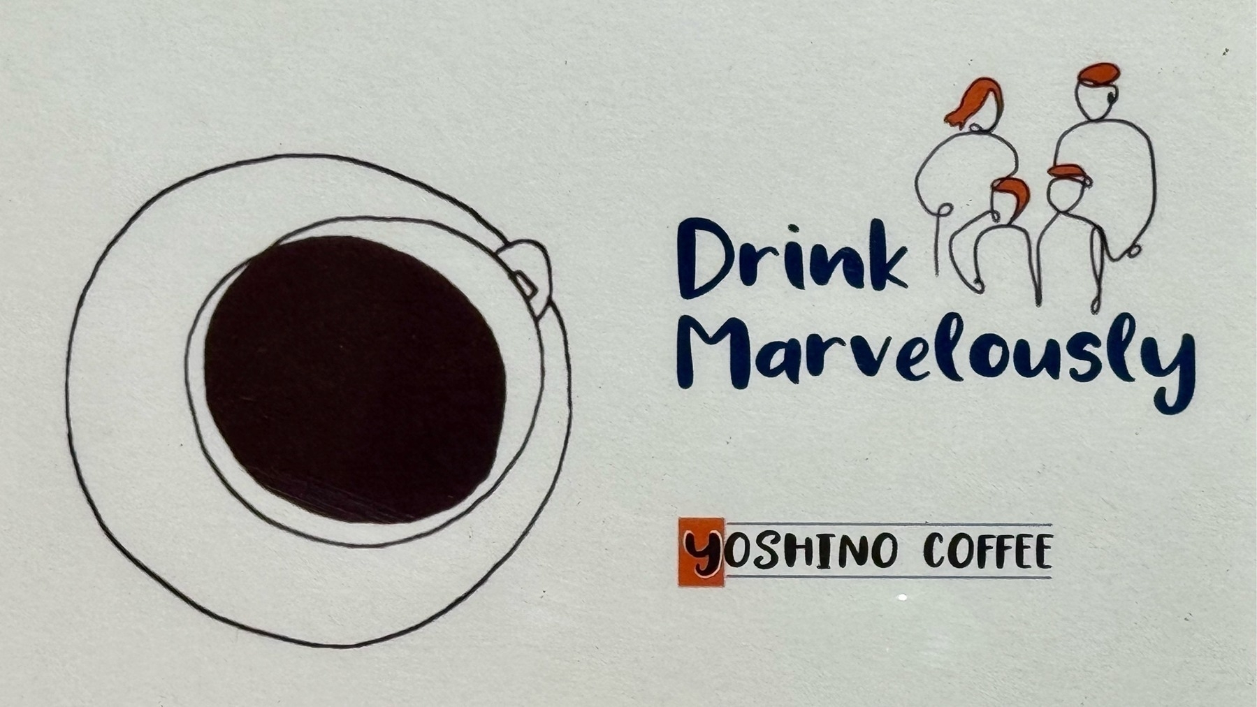 Hand-drawn sign with an illustration of a cup of black coffee on a saucer, with the words "Drink Marvellously", and the name of the coffee shop, Yoshino Coffee.