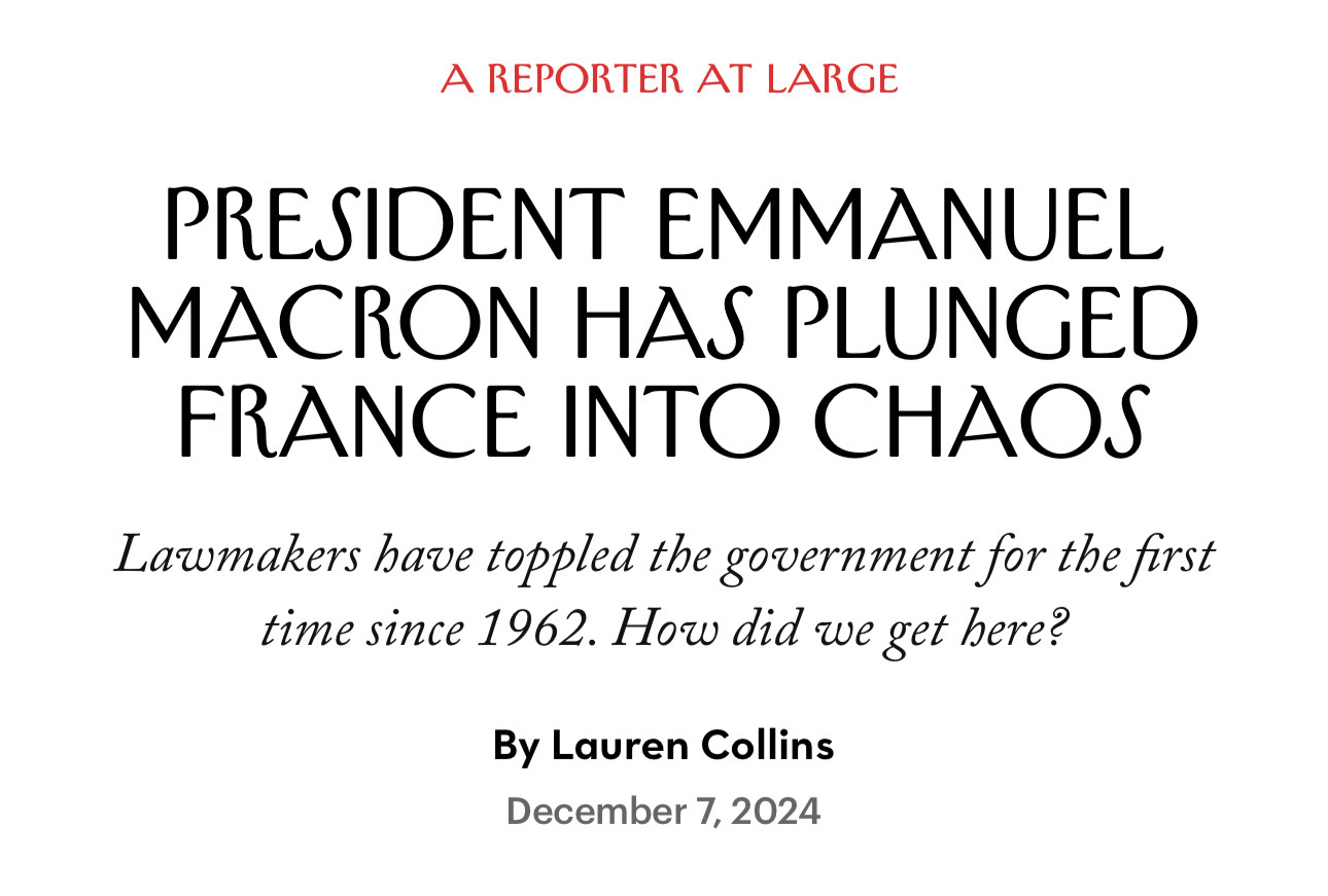 The headline claims that President Emmanuel Macron has thrown France into chaos, with lawmakers toppling the government for the first time since 1962, as reported in an article by Lauren Collins dated December 7, 2024.