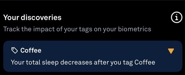 A screenshot from Oura showing a part of scren about my "discoveries - Track the impact of your tags on your biometrics". Under the tag Coffee it reads "Your total sleep decreases after you tag Coffee".