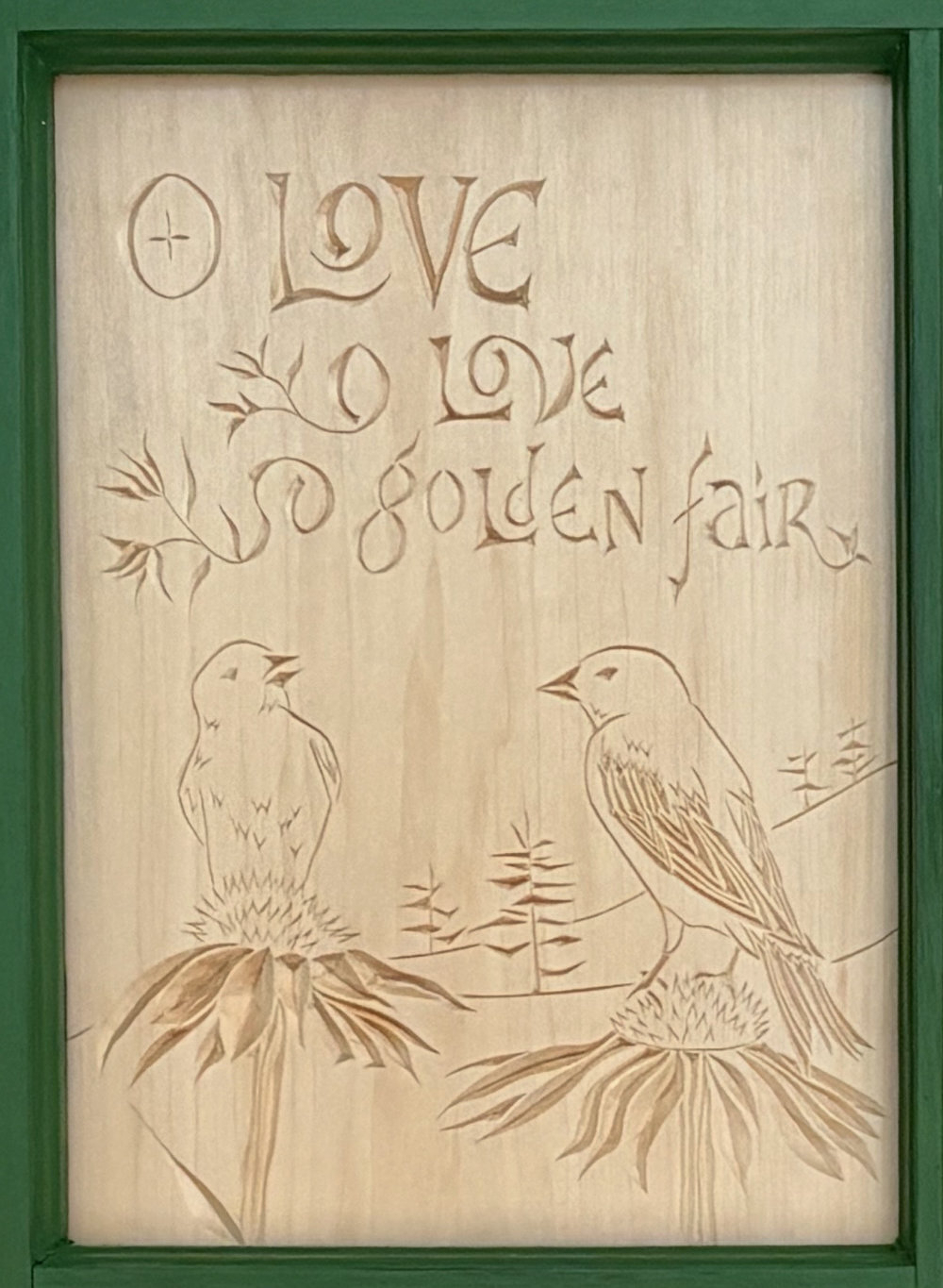 first panel of carving. Text reads "O Love O Love so golden fair," with two goldfinches on black-eyed susans