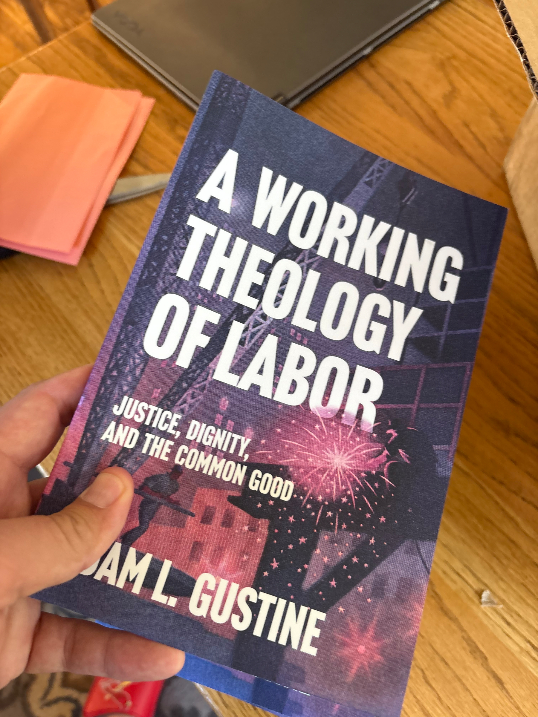 The advance copy of Adam Gustine’s book A Working Theology of Labor. 