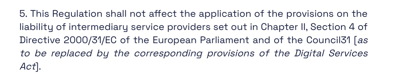 5. This Regulation shall not affect the application of the provisions on the liability of intermediary service providers set out in Chapter II, Section 4 of Directive 2000/31/EC of the European Parliament and of the Council31 [as to be replaced by the corresponding provisions of the Digital Services Act].  