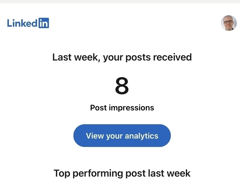 A screenshot of an email that says: “Linkedin: Last week, your posts received 8 post impressions. View your analytics. Top performing post last week.”