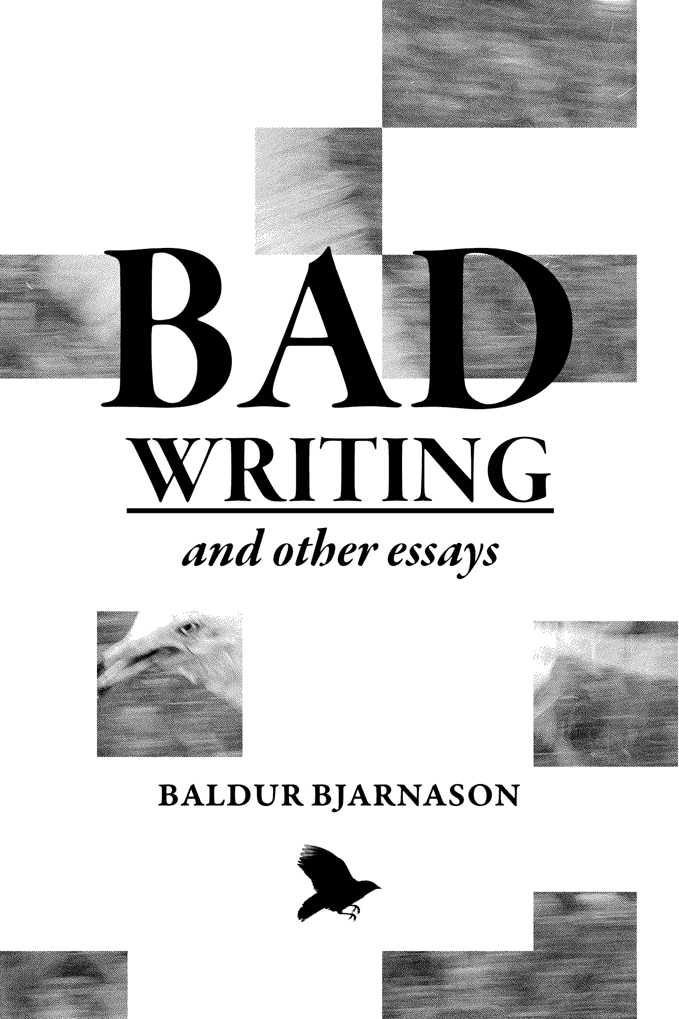 A book cover with a broken blocky image of a seagull as its primary illustration. The title is "Bad Writing and other essays". By Baldur Bjarnason