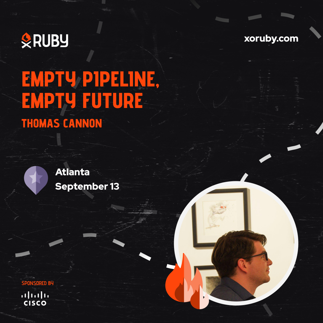 A promotional card for my talk at XO Ruby in Atlanta, on September 13. The title of the talk is 'Empty Pipeline, Empty Future.'
