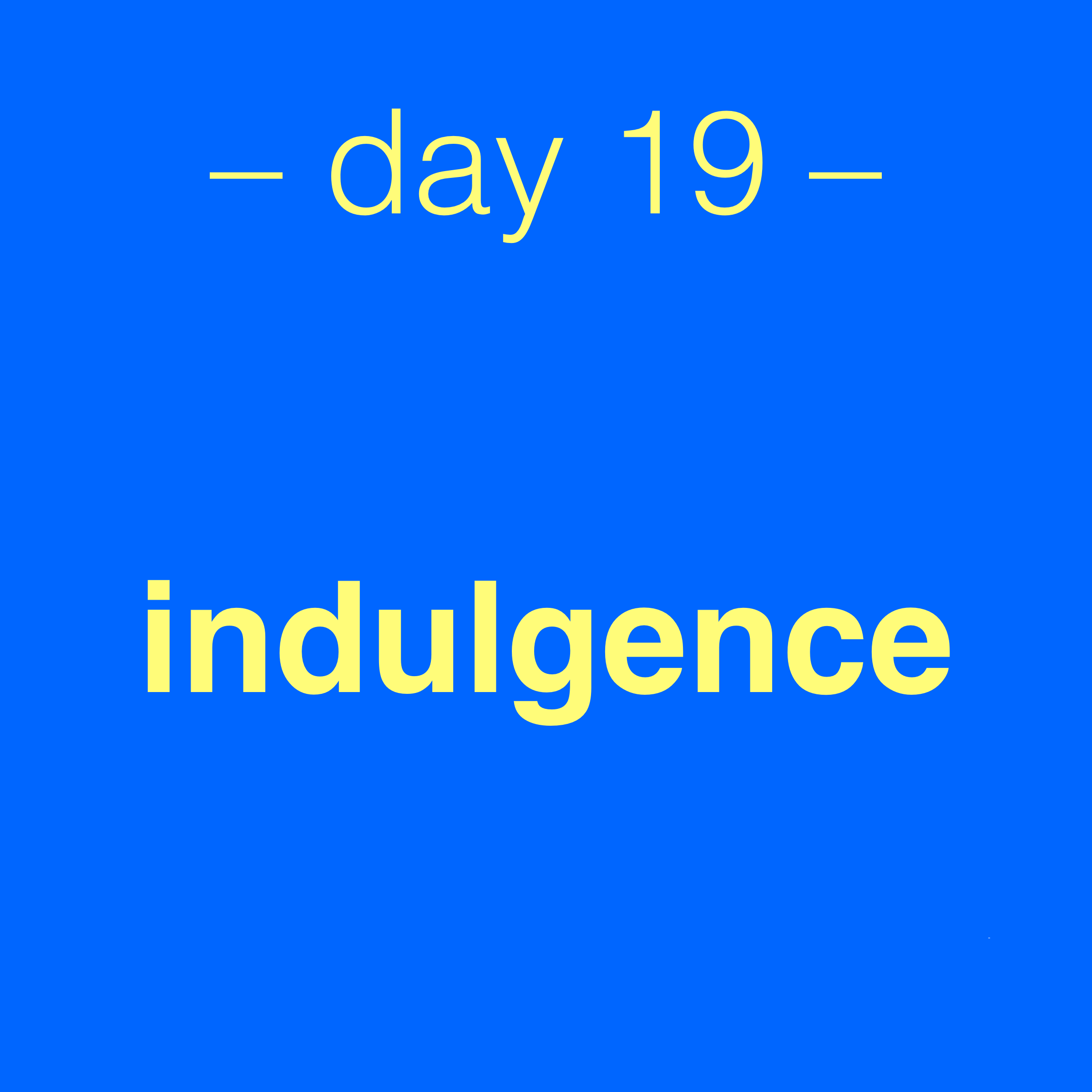 Challenge graphic day 19: indulgence