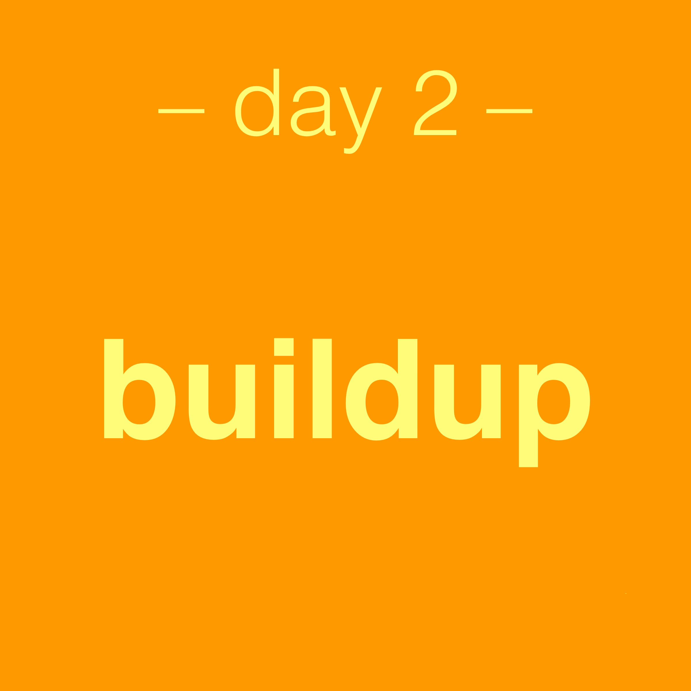 day 2: buildup