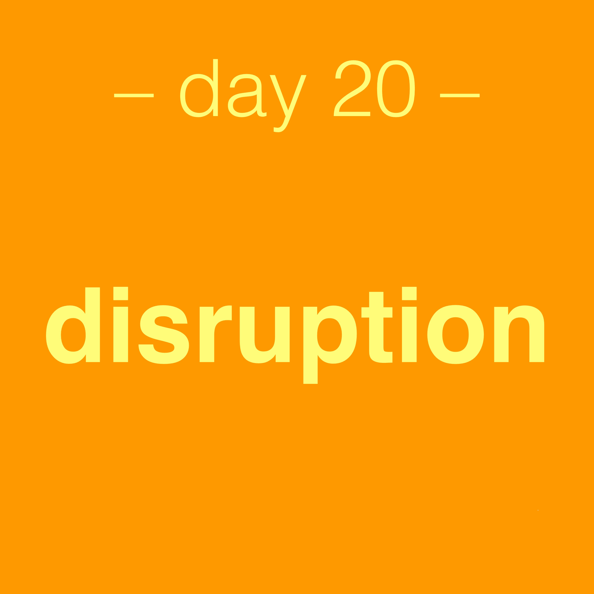 day 20-disruption