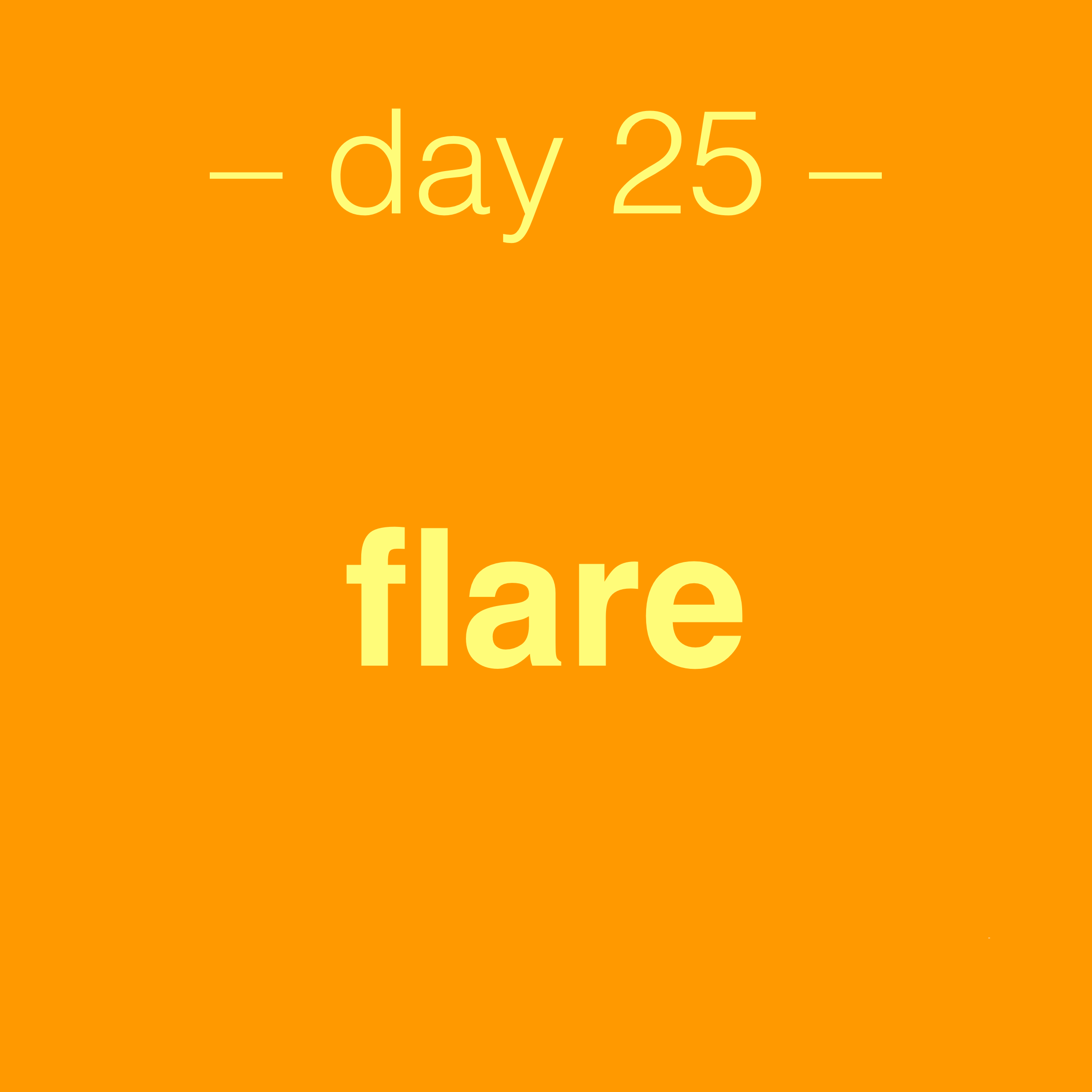 day 25 - flare