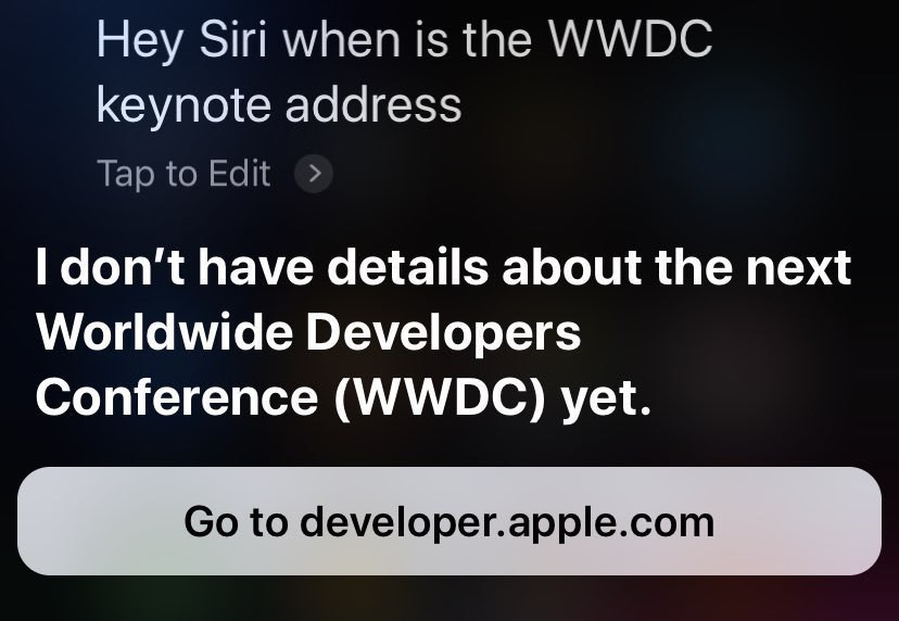 A screenshot of a Siri reply saying it didn't know anything about WWDC. Which starts on Jun 3rd. 