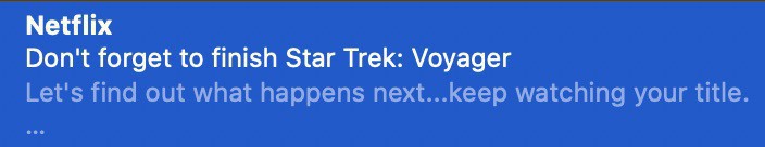 Netflix encouraging me to finish watching Star Trek Voyager.
