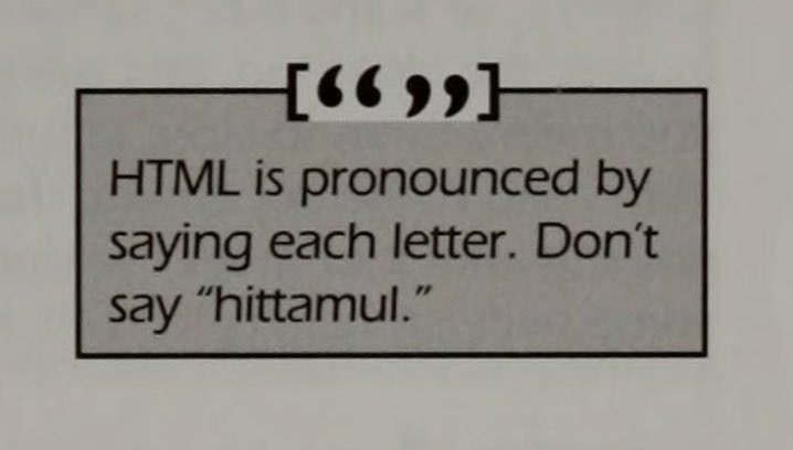 A printed quote: HTML is pronounced by saying each letter. Don't say hittamul.
