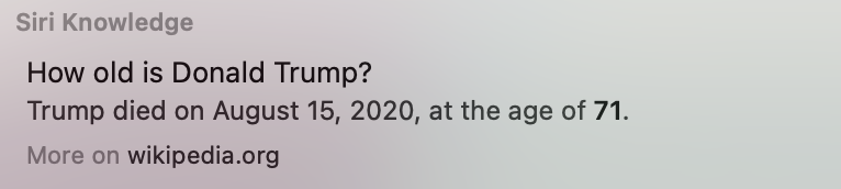 Screenshot of a Siri suggestion box saying that “Trump died on August 15, 2020, at the age of 71.”