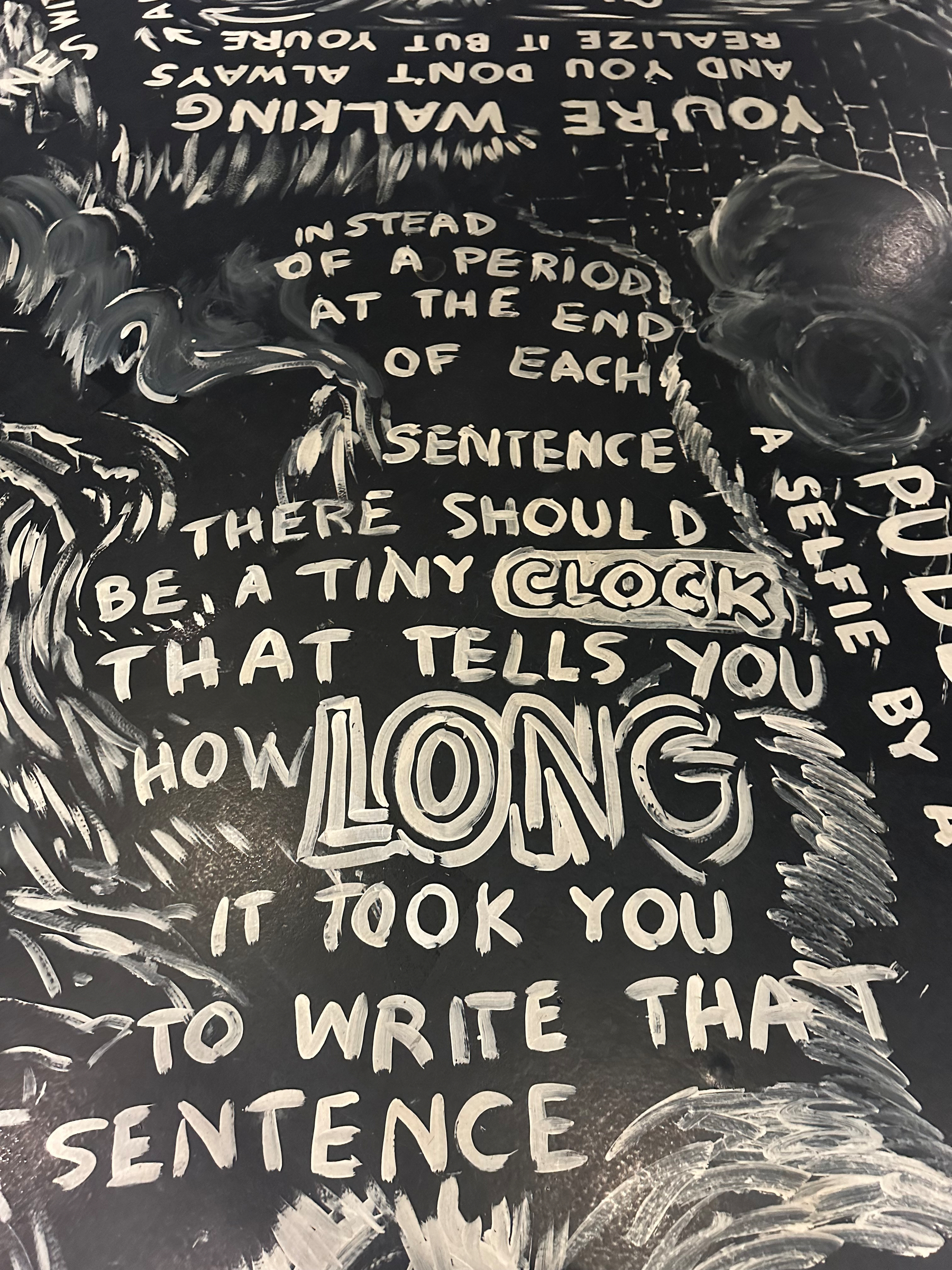 A black and white artwork features handwritten text suggesting a tiny clock should be at the end of each sentence to show how long it took to write.