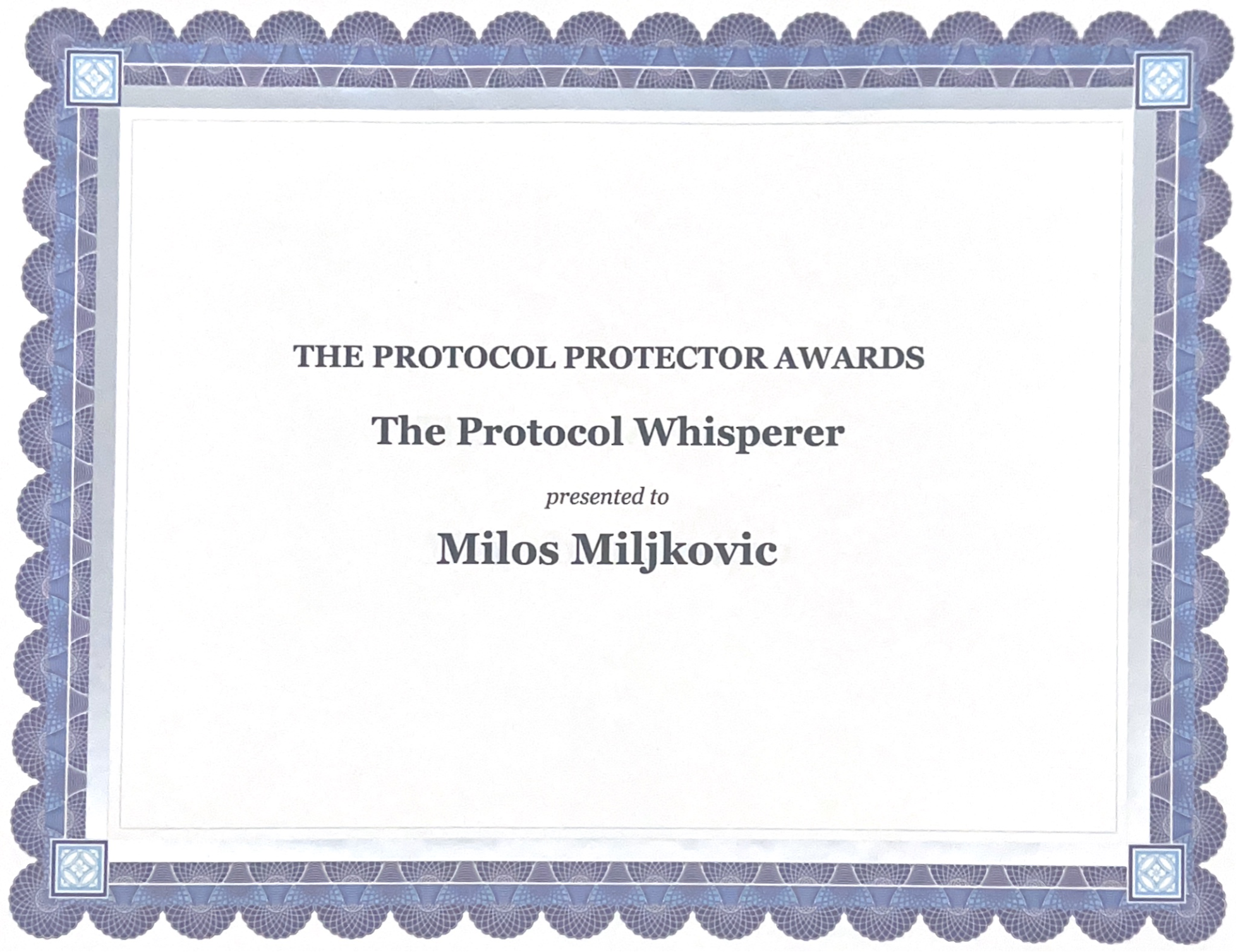 A certificate titled THE PROTOCOL PROTECTOR AWARDS awards The Protocol Whisperer title to Milos Miljkovic.