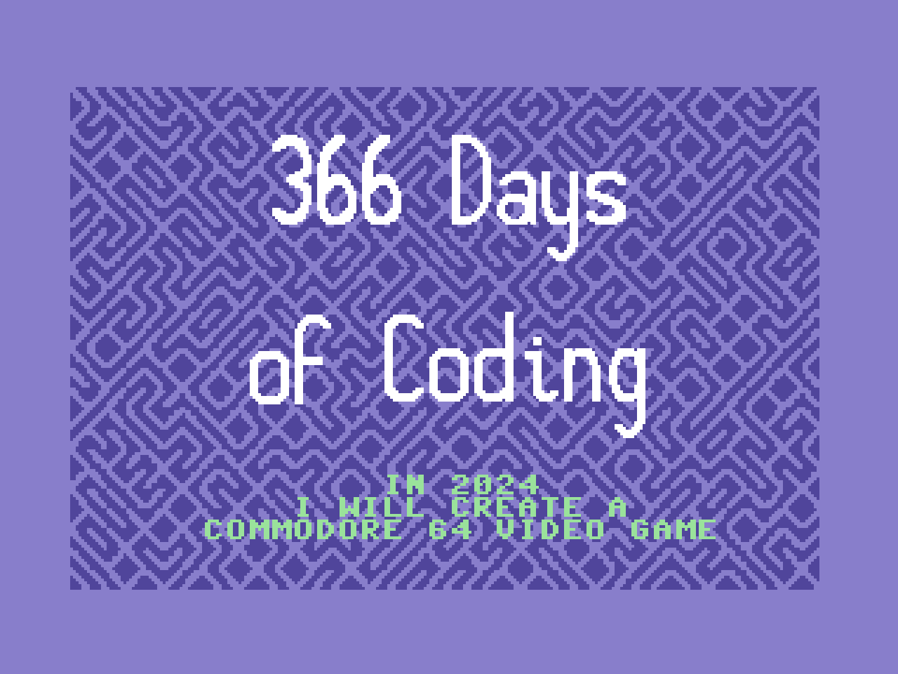 Commodore 64 screen drawing stating 366 days of code, in 2024 I will create a Commodore 64 video game