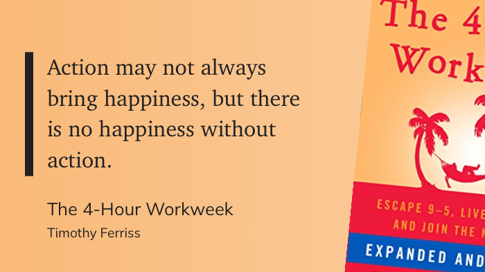 Quote from “The Four Hour Workweek” - Timothy Ferris