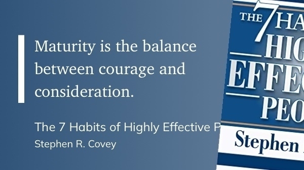 Quote from "The 7 Habits of Highly Effective People" - Stephen Covey