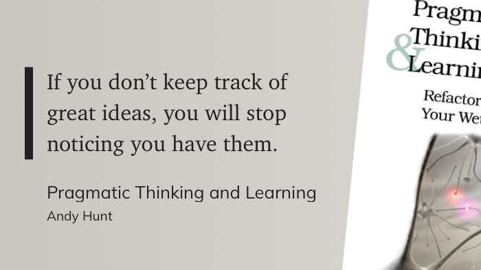 Quote from “Pragmatic Thinking and Learning” - Andy Hunt 