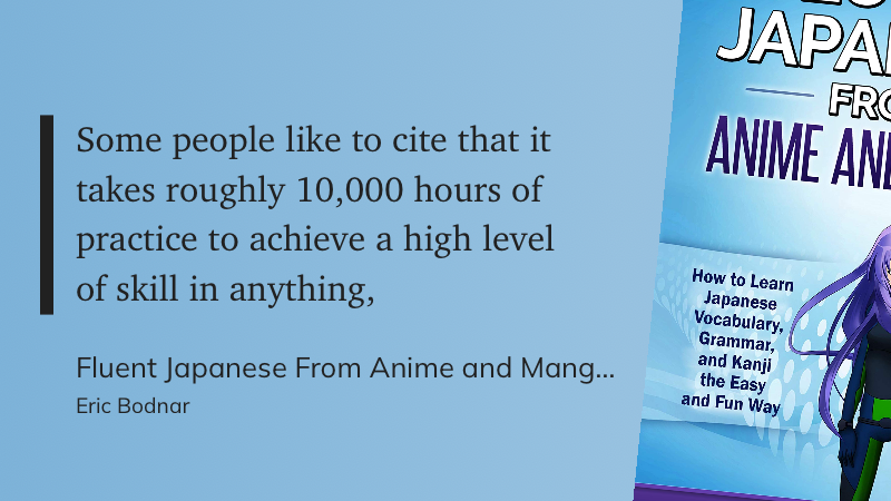 Quote from “Fluent Japanese From Anime and Manga” - Eric Bodnar