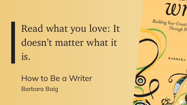 Quote from “How to be a Writer” - Barbara Baig