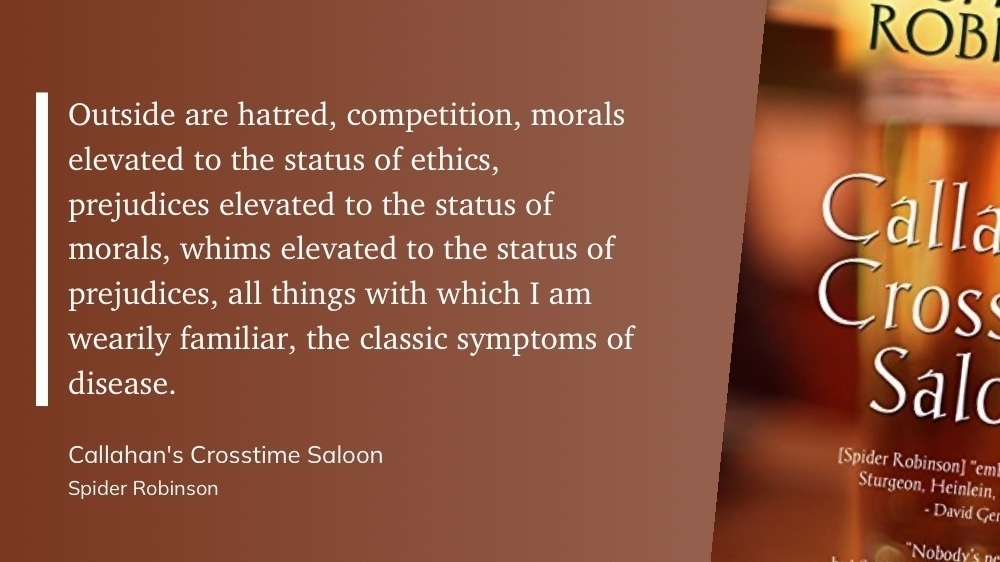Quote from "Callahan's Crosstime Saloon" - Spider Robinson