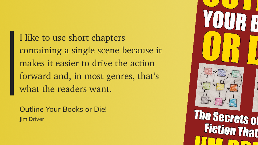 Quote from “Outline Your Books or Die!” - Jim Driver