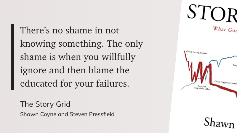 Quote from “The Story Grid” - Shawn Coyne and Steven Pressfield