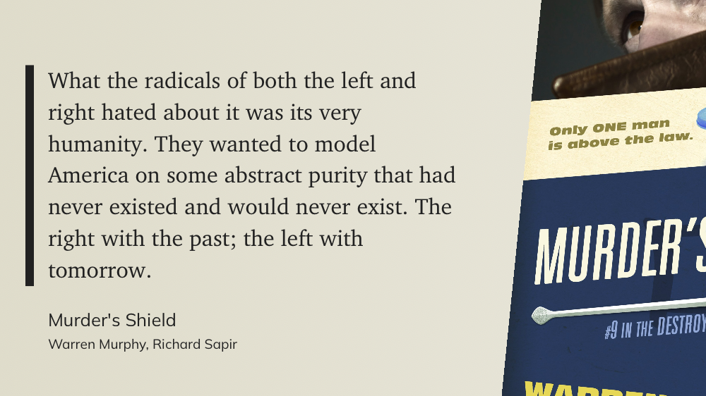 Quote from “Murder’s Shield” - Warren Murphy 