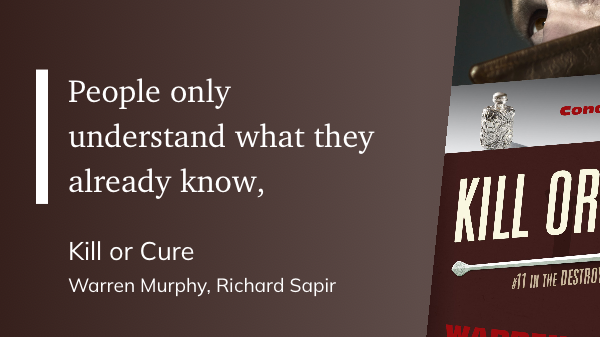 Quote from “Kill or Cure” - Warren Murphy