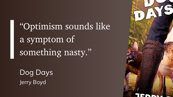 Quote from “Dog Days” - Jerry Boyd