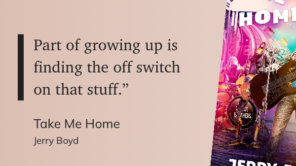 Quote from “Take Me Home” - Jerry Boyd