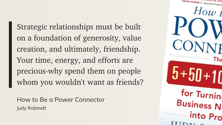 Quote from “How to be a Power Connector” - Judy Robinett