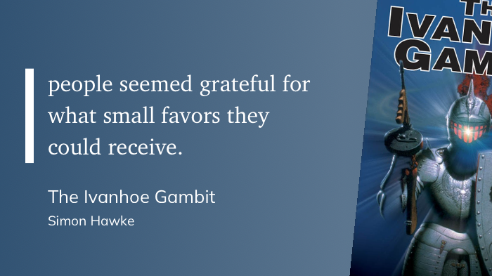 Quote from “The Ivanhoe Gambit” - Simon Hawke 