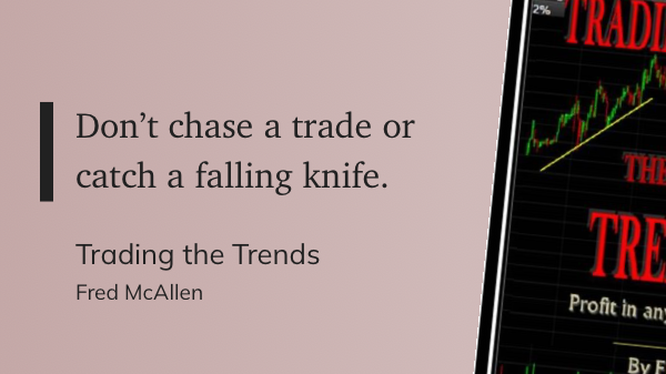 Quote from “Trading the Trends” - Fred McAllen