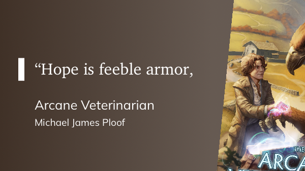 Quote from “Arcane Veternarian” - Michael James Ploof 