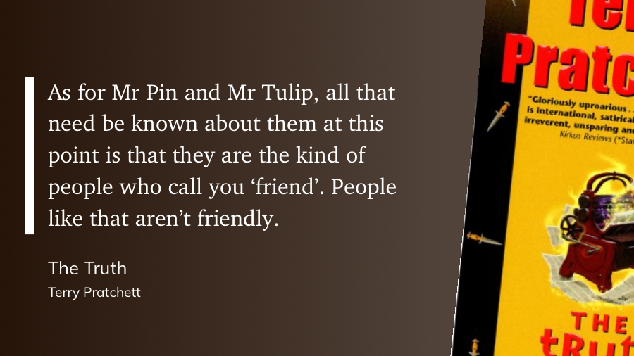 Quote from “The Truth” - Terry Pratchett