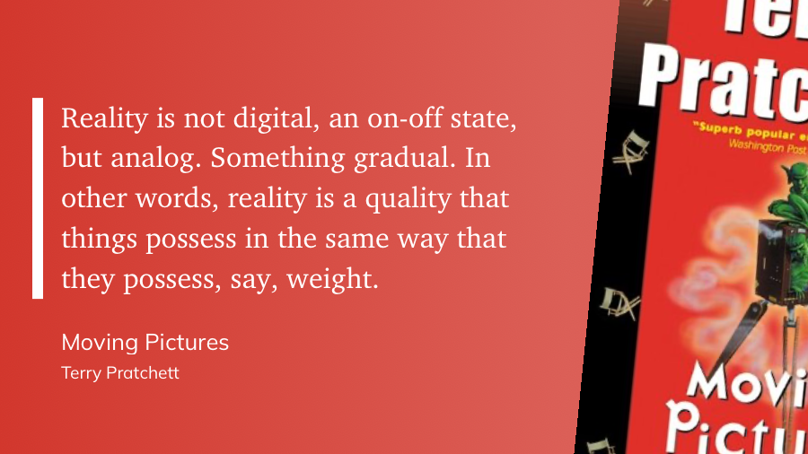Quote from “Moving Pictures” - Terry Pratchett