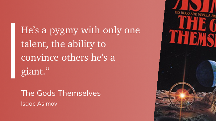 Quote from “The Gods Themselves” - Isaac Asimov