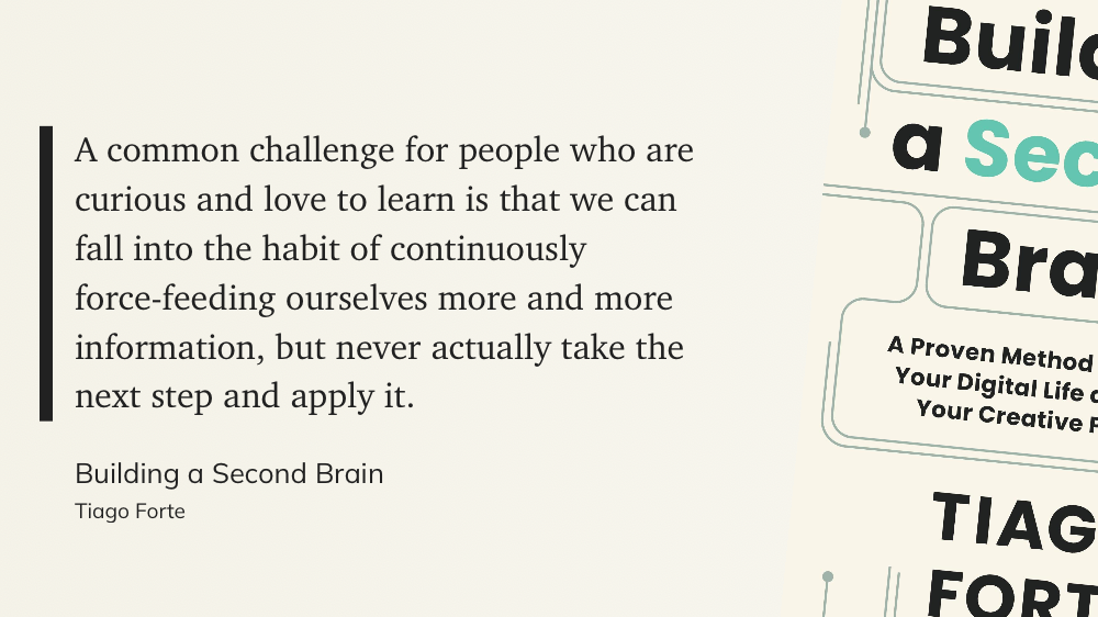 Quote from “Building a Second Brain” - Tiago Forte