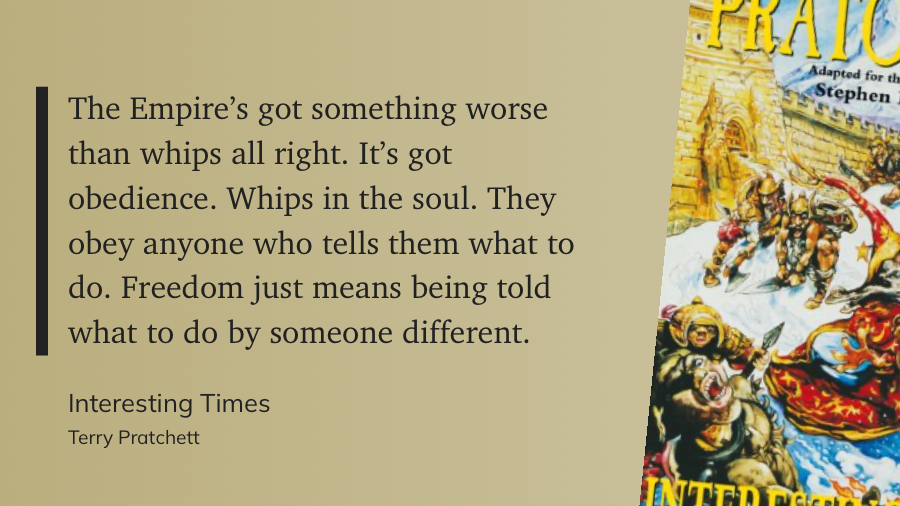 Quote from “Interesting Times” - Terry Pratchett