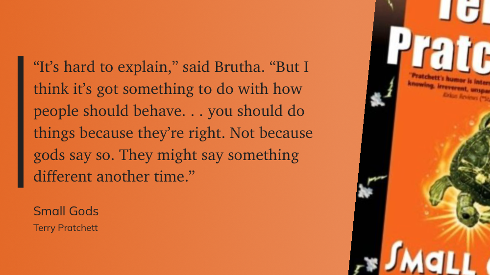 Quote from “Small Gods” - Terry Pratchett 