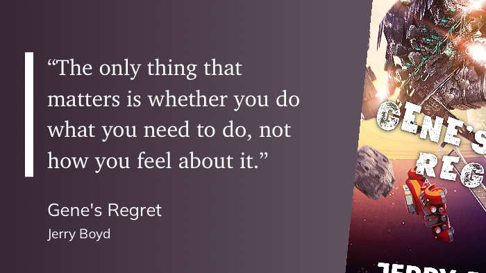 Quote from “Gene’s Regret” - Jerry Boyd 